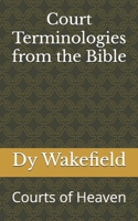 Court Terminologies from the Bible: Courts of Heaven B0DRWS5DSF Book Cover