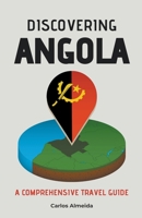 Discovering Angola: A Comprehensive Travel Guide B0CP5KVXD3 Book Cover