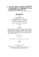 S. 1358--the Federal Employee Protection of Disclosures Act: amendments to the Whistleblower Protection Act B084QKTQL4 Book Cover