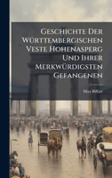 Geschichte Der WÃ1/4rttembergischen Veste Hohenasperg Und Ihrer MerkwÃ1/4rdigsten Gefangenen 1024683303 Book Cover