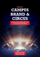 Campus, Brand, and Circus: A Social History of College Sports B0DDHXVLYH Book Cover