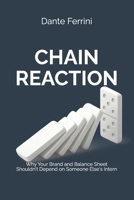 CHAIN REACTION: Why Your Brand and Balance Sheet Shouldn't Depend on Someone Else's Intern B0FN7P5S55 Book Cover