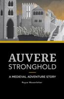 Auvere Stronghold: A Medieval Adventure Story 0692155546 Book Cover