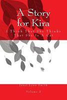 A Story for Kira: I Think That She Thinks That She Is A Cat 1497398886 Book Cover