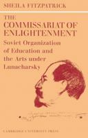 The Commissariat of Enlightenment, The (Cambridge Russian, Soviet and Post-Soviet Studies) 0521524385 Book Cover