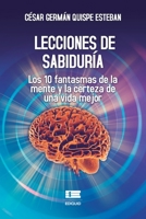 Lecciones de sabiduría: Los 10 fantasmas de la mente y la certeza de una vida mejor (Spanish Edition) 6125078892 Book Cover