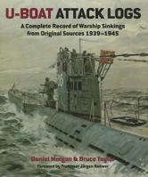 U-Boat Attack Logs: A Complete Record of Warship Sinkings from Original Sources, 1939-1945 184832118X Book Cover