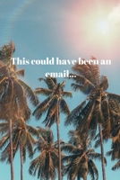 This could have been an email...: 6 x 9 Lined Notebook // Faculty Meeting // Staff Meeting // Teachers Meeting // Team Meeting Journal 1711869465 Book Cover