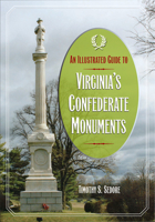 An Illustrated Guide to Virginia's Confederate Monuments 0809330326 Book Cover