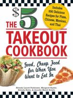 The $5 Takeout Cookbook: Good, Cheap Food for When You Want to Eat In 1440525870 Book Cover