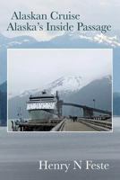 Alaskan Cruise - Alaska's Inside Passage 1483946312 Book Cover