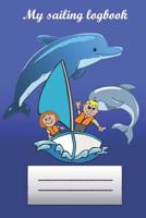 My sailing logbook: Sailing with children * My first logbook 1076871208 Book Cover