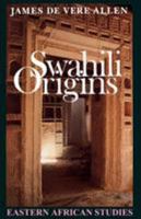 Swahili Origins: Swahili Culture And The Shungwaya Phenomenon (Eastern African Studies) 0852550758 Book Cover