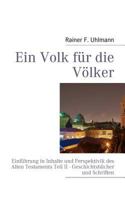 Ein Volk für die Völker: Einführung in Inhalte und Perspektivik des Alten Testaments Teil II - Geschichtsbücher und Schriften 3842318693 Book Cover