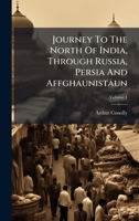 Journey To The North Of India, Through Russia, Persia And Affghaunistaun 1024649032 Book Cover