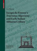 Jacopo da Firenze's Tractatus Algorismi and Early Italian Abbacus Culture (Science Networks. Historical Studies) 3764383909 Book Cover