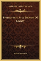 Freemasonry As A Bulwark Of Society 1425364667 Book Cover