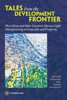 Tales from the Development Frontier: How China and Other Countries Harness Light Manufacturing to Create Jobs and Prosperity 0821399888 Book Cover