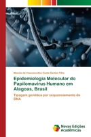Epidemiologia Molecular do Papilomavírus Humano em Alagoas, Brasil 6202047755 Book Cover