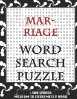 MARRIAGE WORD SEARCH PUZZLE +300 WORDS Medium To Extremetrly Hard: AND MANY MORE OTHER TOPICS, With Solutions, 8x11' 80 Pages, All Ages: Kids 7-10, Solvable Word Search Puzzles, Seniors And Adults. 1678926922 Book Cover