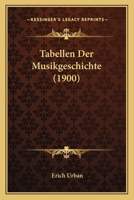 Tabellen Der Musikgeschichte (1900) 1160257469 Book Cover