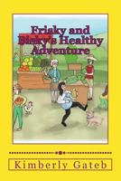 Frisky and Bisky's Healthy Adventure 1545149011 Book Cover