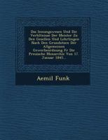 Das Innungswesen Und Die Verh�ltnisse Der Meister Zu Den Gesellen Und Lehrlingen Nach Den Grunds�tzen Der Allgemeinen Gewerbeordnung F�r Die Preu�ische Monarchie Von 17. Januar 1845... 1249628156 Book Cover