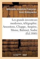 Les grands inventeurs modernes, télégraphie. Amontons, Chappe, Ampère, Morse, Babinet, Sudre 2329361610 Book Cover