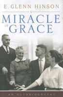 A Miracle of Grace: An Autobiography (James N. Griffith Endowed Series in Baptist Studies) 0881463949 Book Cover