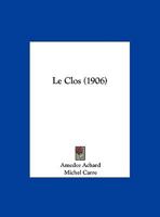 Le Clos (1906) 1160149976 Book Cover