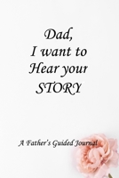 Dad I Want to Hear Your Story: Lined Notebook / Journal Gift, 100 Pages, 6x9, Soft Cover, Matte Finish Inspirational Quotes Journal, Notebook, Diary, Composition Book 1661725147 Book Cover