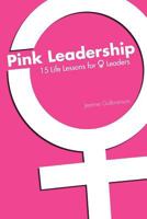 Pink Leadership: 15 Life Lessons for Women Leaders 1439215626 Book Cover