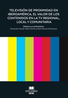 Televisión de Proximidad en Iberoamérica, el valor de los Contenidos en la TV Regional, Local y Comunitaria (Spanish Edition) 956606876X Book Cover