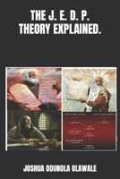 The J. E. D. P. Theory Explained. B0C128LXTM Book Cover