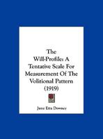 The Will-Profile: A Tentative Scale for Measurement of the Volition Pattern 1104409062 Book Cover