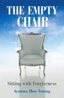 The Empty Chair: Sitting with Forgiveness 0999209701 Book Cover