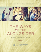 The Ways of the Alongsider: Growing Disciples Life to Life 1631465724 Book Cover