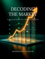 Decoding the Market: A Practical Guide For Technical Analysis B0GHMQHJK5 Book Cover