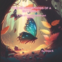 The Metamorphosis of a Butterfly: A Tale of Transformation and Beauty B0BW2QM4KG Book Cover