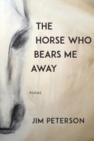 The Horse Who Bears Me Away 1597094110 Book Cover