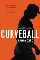 Curveball: How I Discovered True Fulfillment After Chasing Fortune and Fame 0785227660 Book Cover