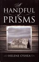 Handful of Prisms, A 0615289509 Book Cover