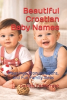 Beautiful Croatian Baby Names: Meanings, Pronunciations, and Fun Family Ideas B0GMJC9WWH Book Cover