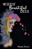 When Beautiful Dies 1737124912 Book Cover