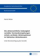 Die Aktienrechtliche Zulaessigkeit Variabler Vorstandsverguetungen Mittels Vertikaler Aktienoptionen Im Faktischen Aktienkonzern: Unter Beruecksichtig 363164504X Book Cover