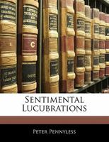 Sentimental Lucubrations 1141238772 Book Cover