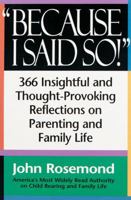 Because I Said So!: A Collection of 366 Insightful and Thought-Provoking Reflections on Parenting and Family Life 0836204999 Book Cover