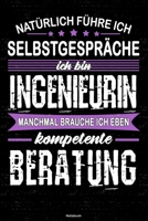 Nat�rlich f�hre ich Selbstgespr�che ich bin Ingenieurin manchmal brauche ich eben kompetente Beratung Notizbuch: Ingenieurin Journal DIN A5 liniert 120 Seiten Geschenk 1712861611 Book Cover