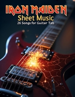 Iron Maiden Sheet Music: 26 Songs for Guitar Tab B0FH2YQYD1 Book Cover