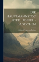 Die Hauptmannstochter, Doppel -Bändchen 1022294253 Book Cover